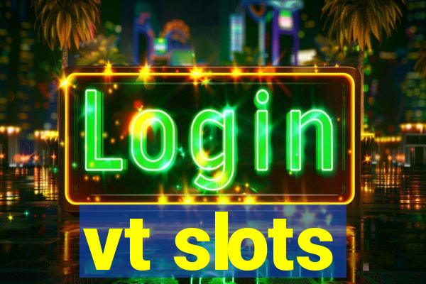 vt slots